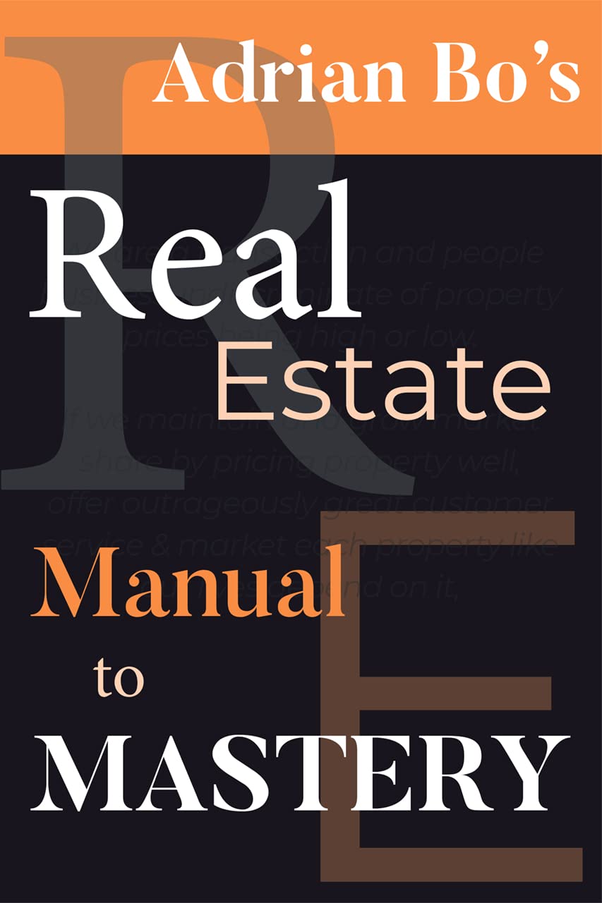 Adrian Bo’s Real Estate Manual to MASTERY by Adrian Bo Goodreads
