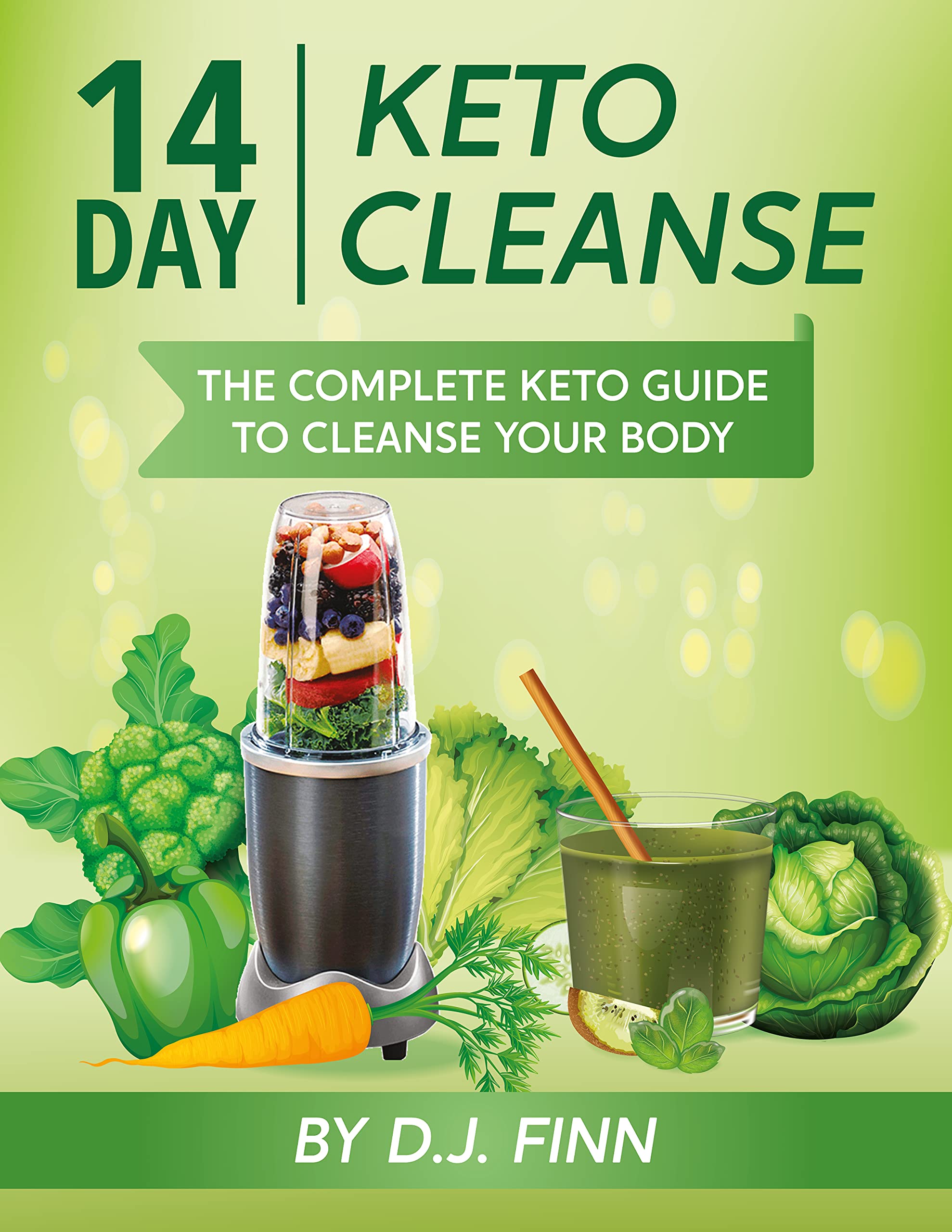 14 Day Keto Cleanse The Complete Keto Guide To Cleanse Your Body by D
