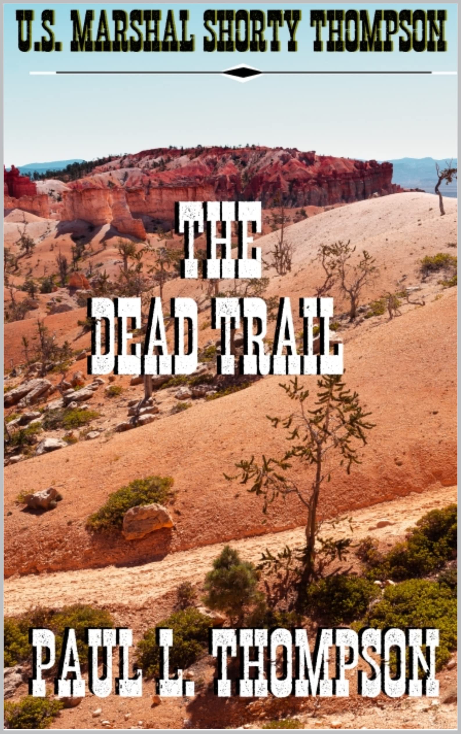 U.S. Marshal Shorty Thompson - The Dead Trail book cover