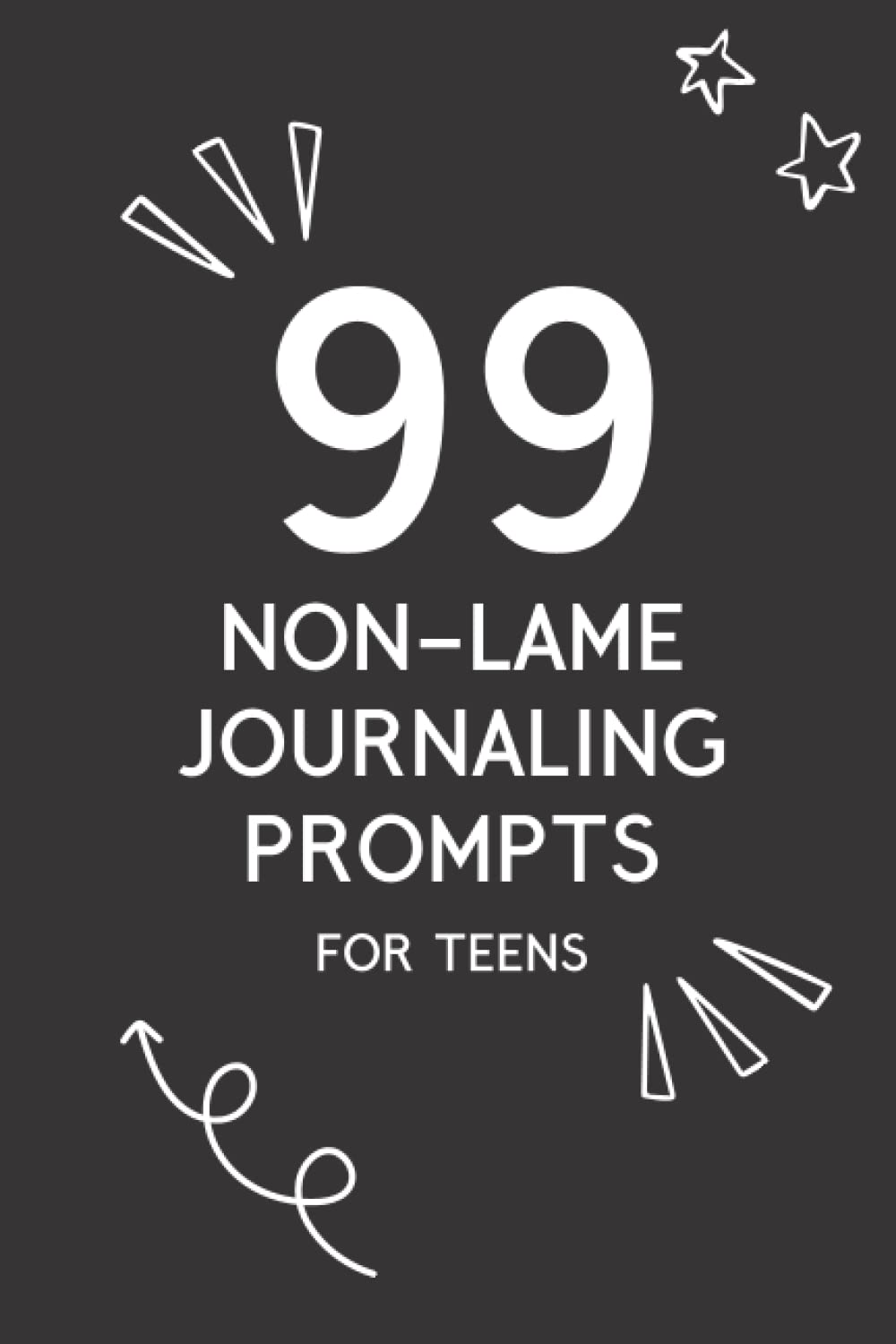 99 Non-Lame Journaling Prompts for Teens: Journal with Writing Prompts ...
