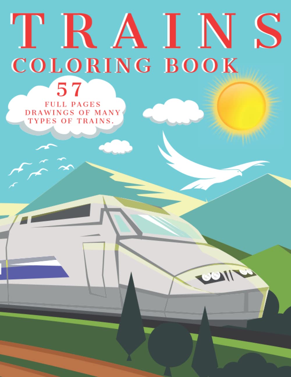 Trains Coloring Book: 57 Pages of Fun And Creativity For Kids Ages 4-12