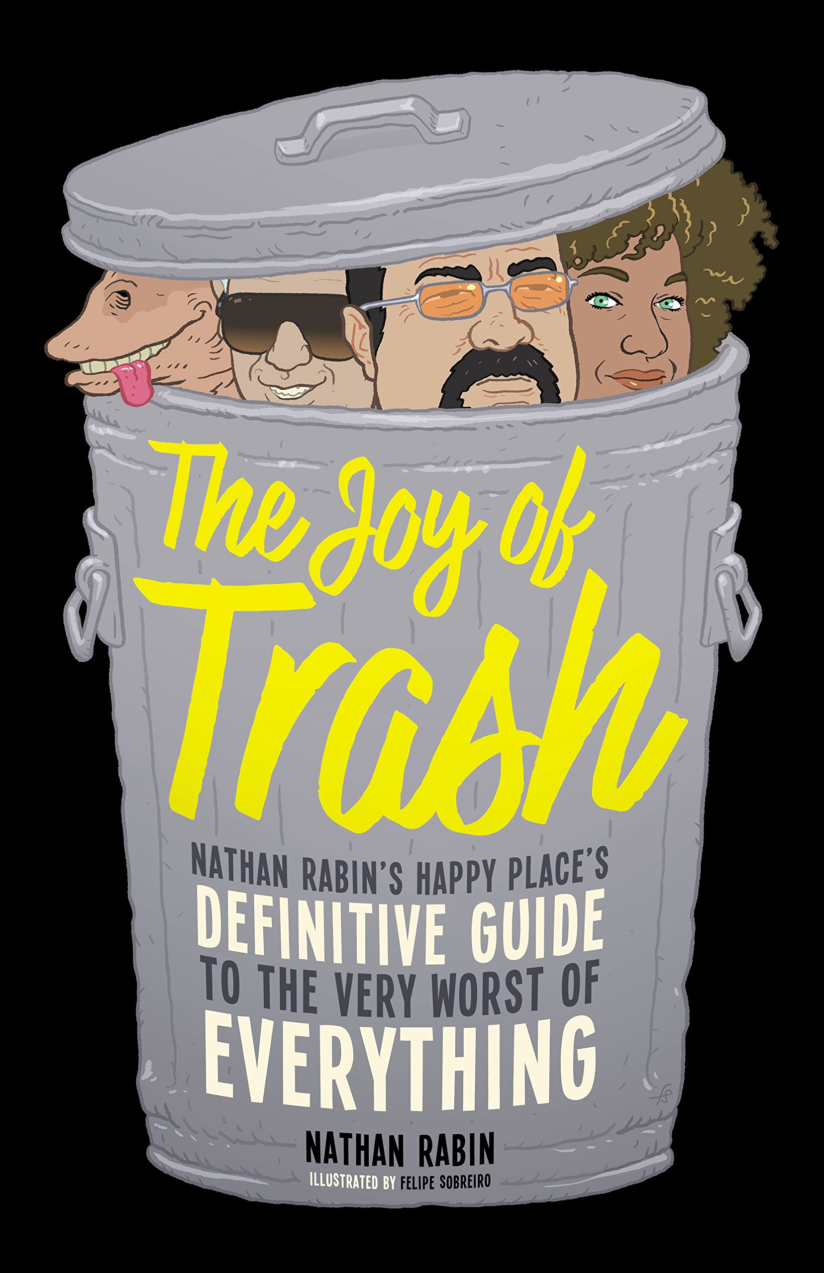 Nathan Rabin The Joy of Trash: Nathan Rabin's Happy Place's Definitive Guide to the ...