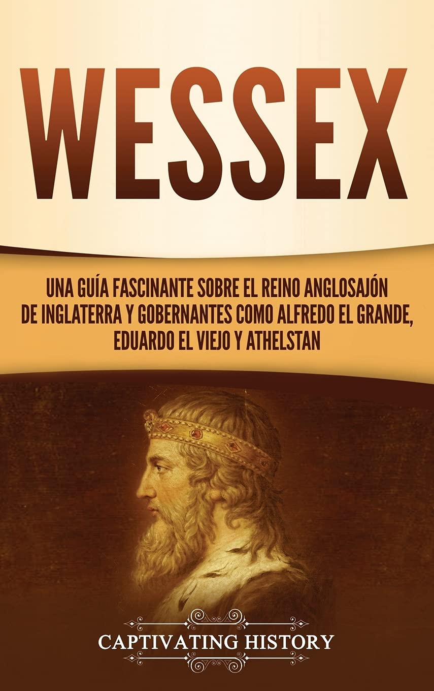 Wessex Una guía fascinante sobre el reino anglosajón de Inglaterra y