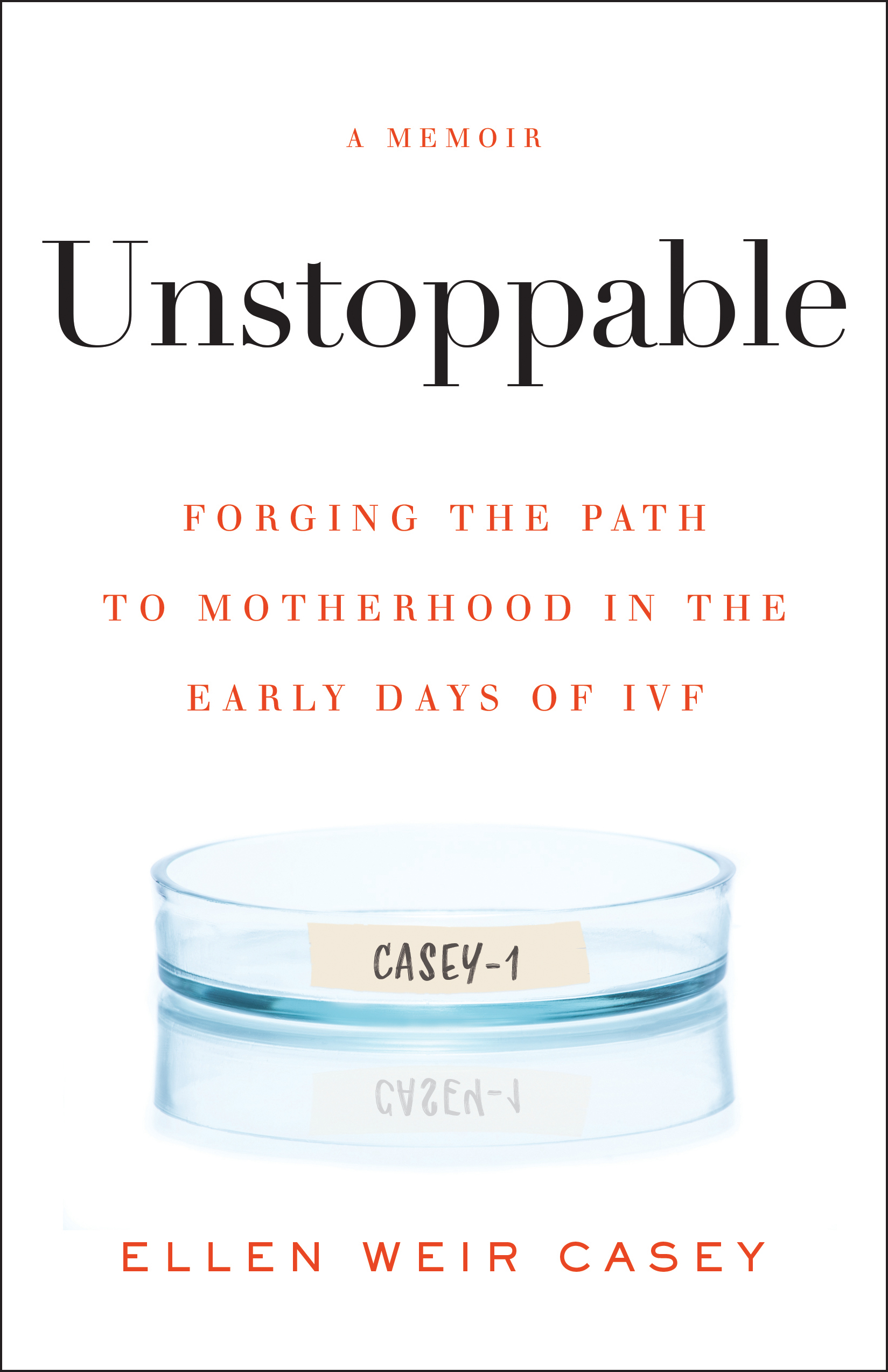 Unstoppable: Forging the Path to Motherhood in the Early Days of IVF