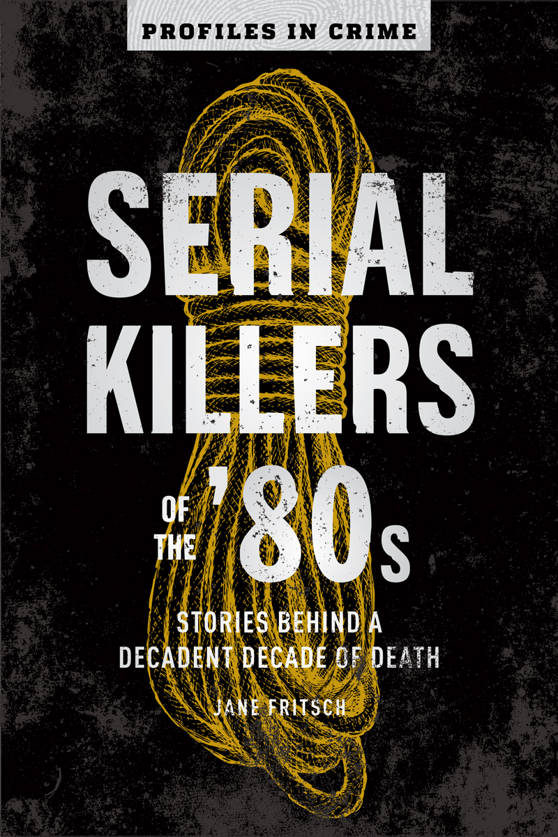 Serial Killers of the '80s: Stories Behind a Decadent Decade of Death