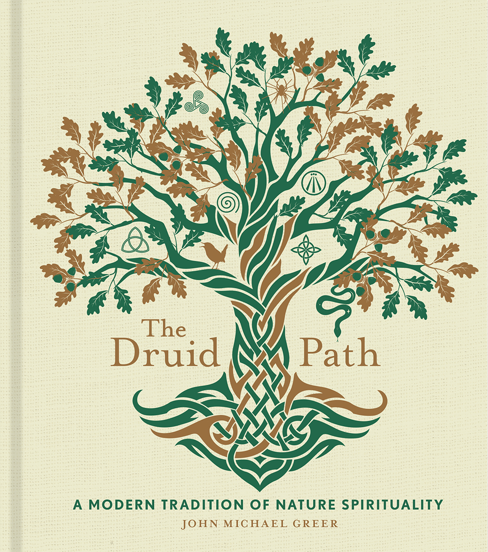The Druid Path: A Modern Tradition of Nature Spirituality (The Modern-Day Witch, 11)