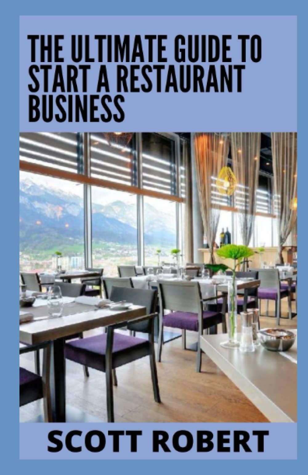 The Ultimate Guide To Start A Restaurant Business Step By Step Guide