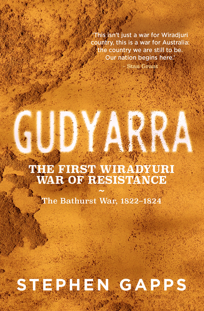 Gudyarra: The First Wiradyuri War of Resistance ― The Bathurst War, 1822–1824
