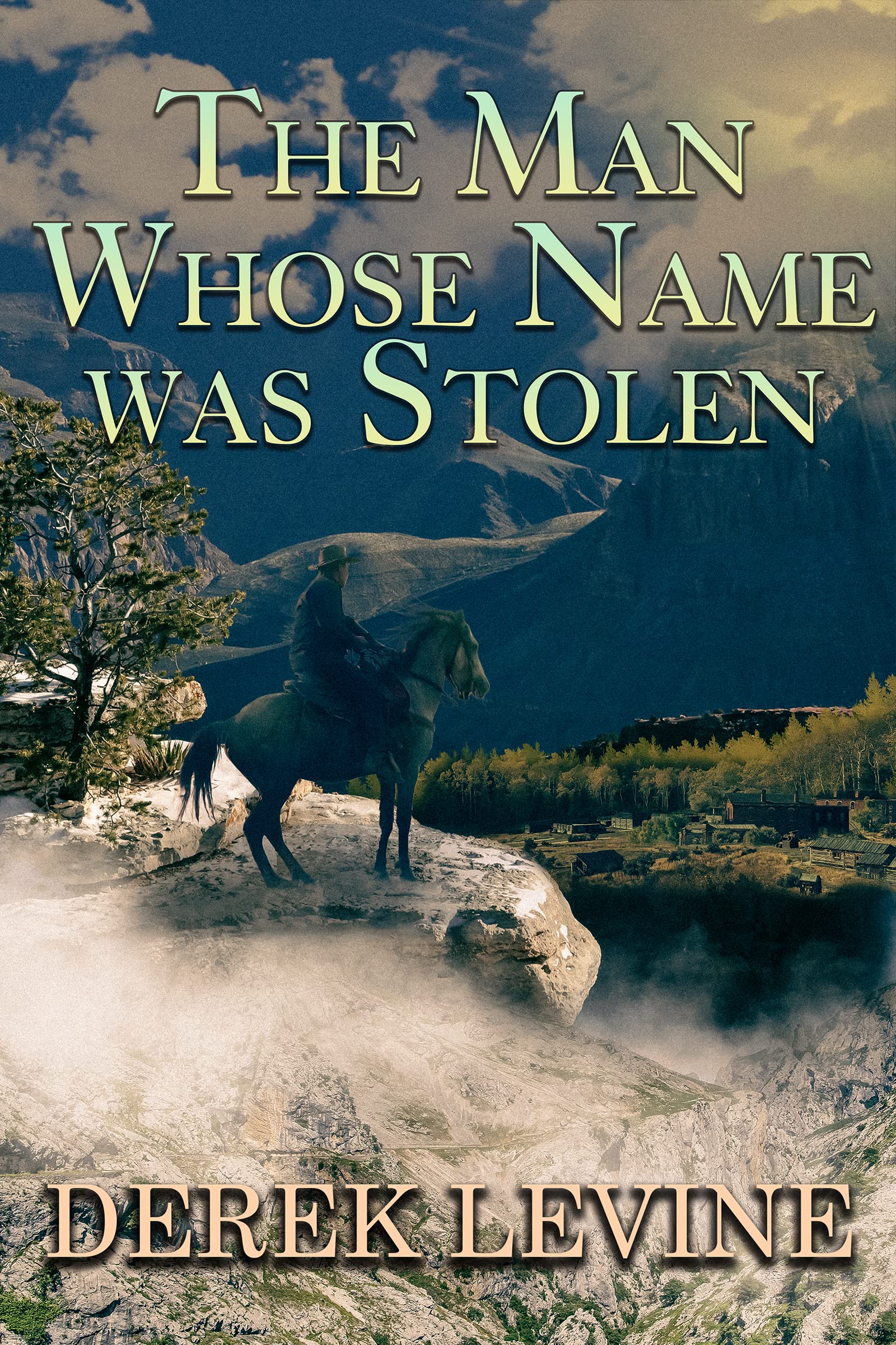 The Man whose Name Was Stolen: A Historical Western Adventure Novel