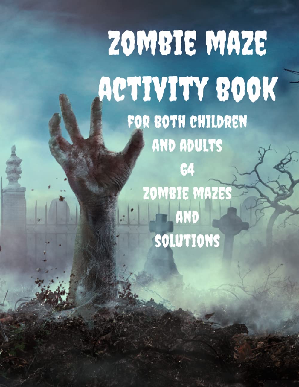 Zombie Maze Activity Book: For Both Children and Adults, 64 Zombie Mazes and Solutions, LARGE ...
