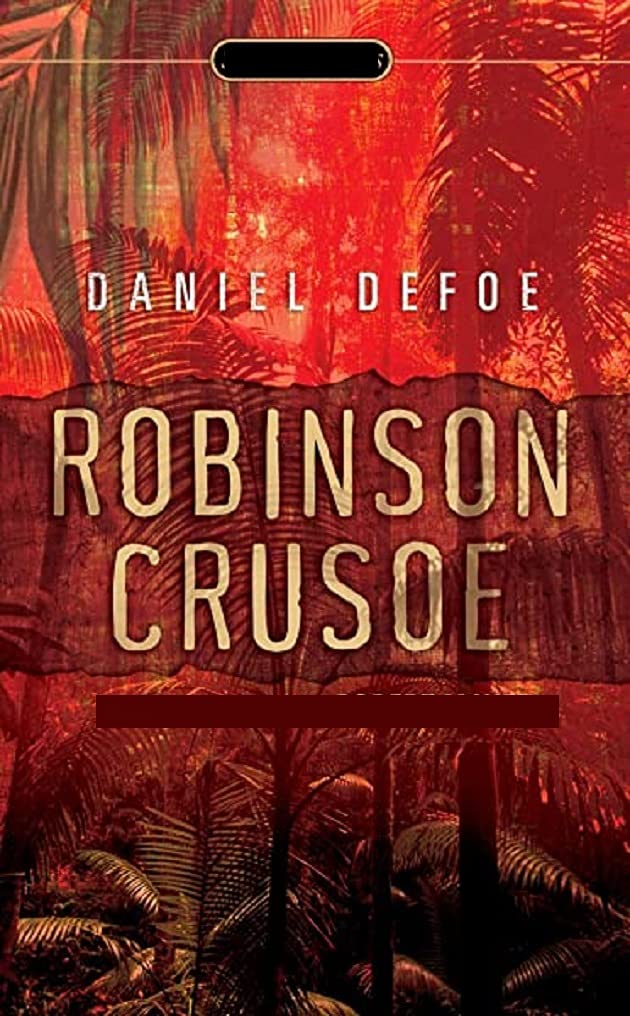Robinson Crusoe Complete Illustrated and Unabridged Edition by Daniel Defoe Goodreads