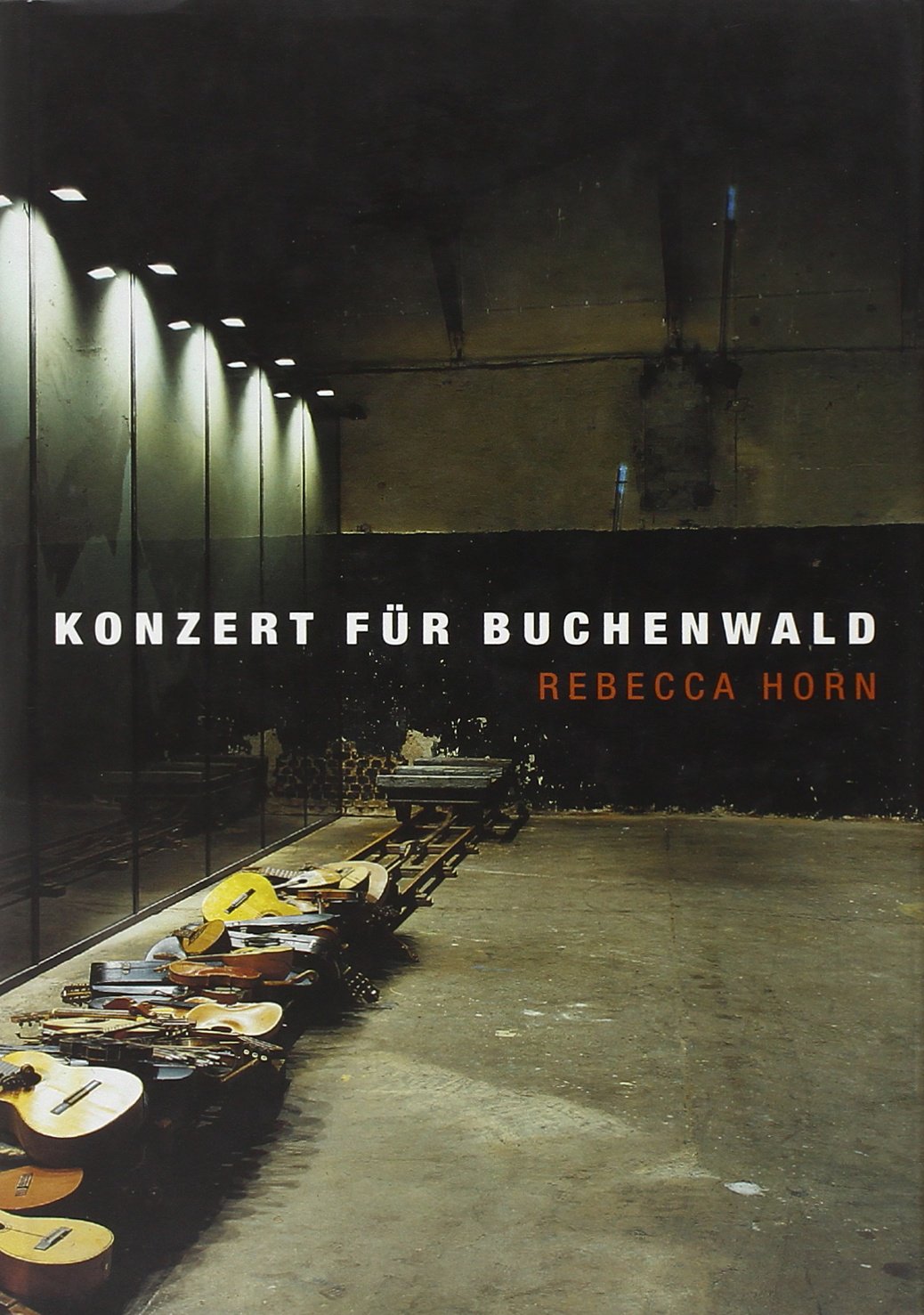 Rebecca Horn Konzert Für Buchenwald Konzert Für Buchenwald by Rebecca Horn | Goodreads
