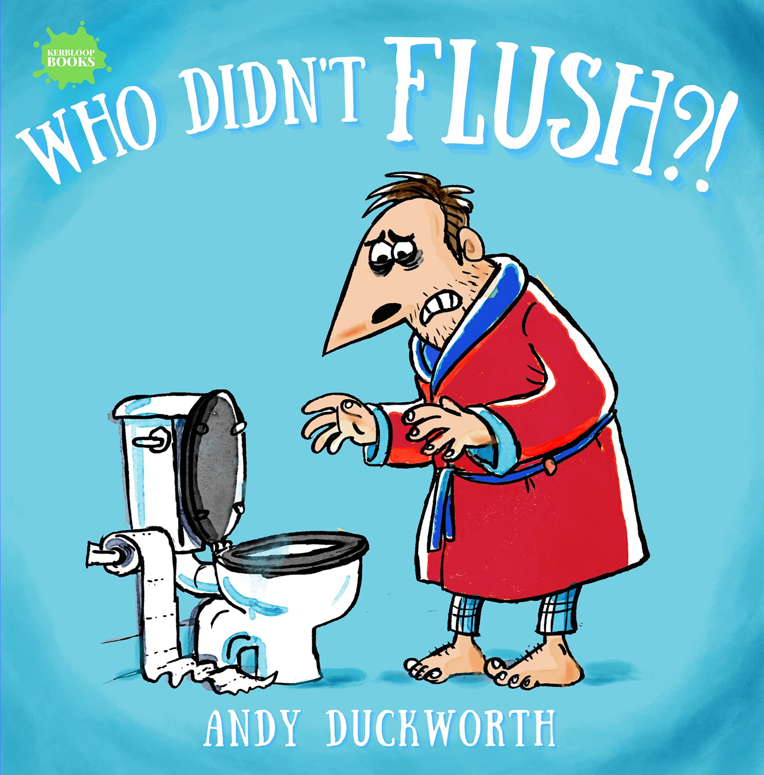 Who Didn't FLUSH? A Hilarious ReadAloud Picture Book for Parents and