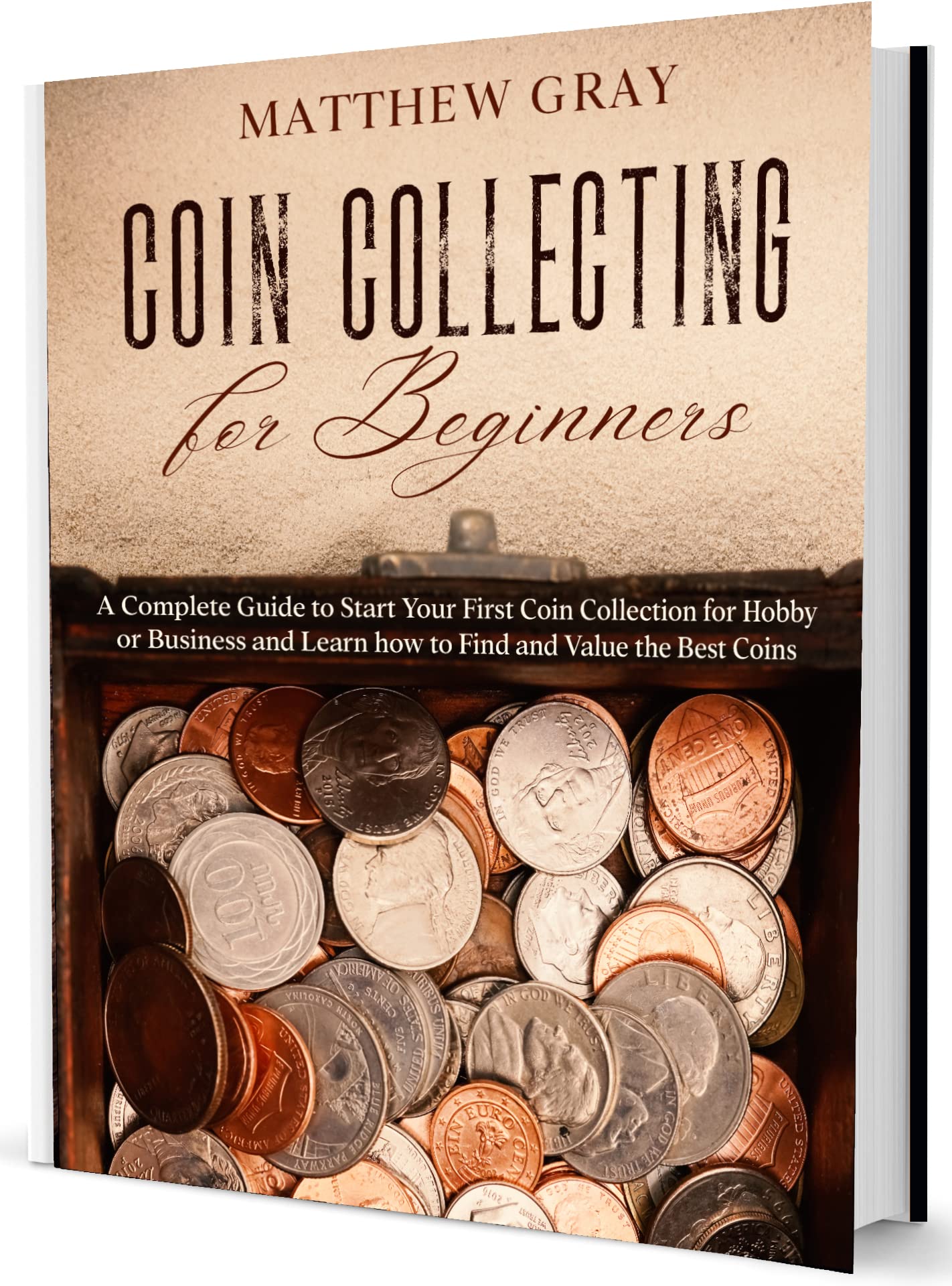 Coin Collecting for Beginners A Complete Guide to Start Your First