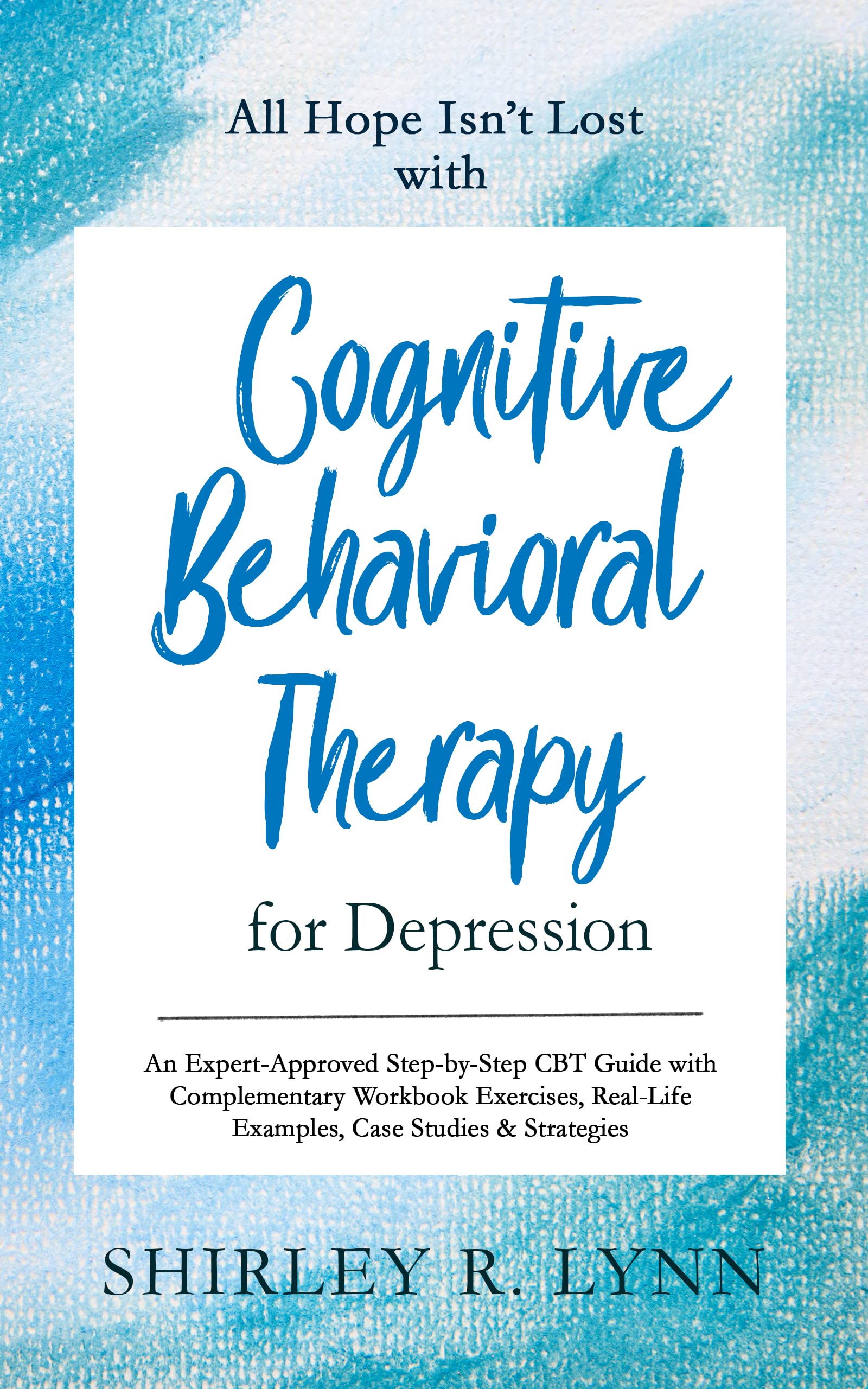 All Hope Isn’t Lost with Cognitive Behavioral Therapy for Depression