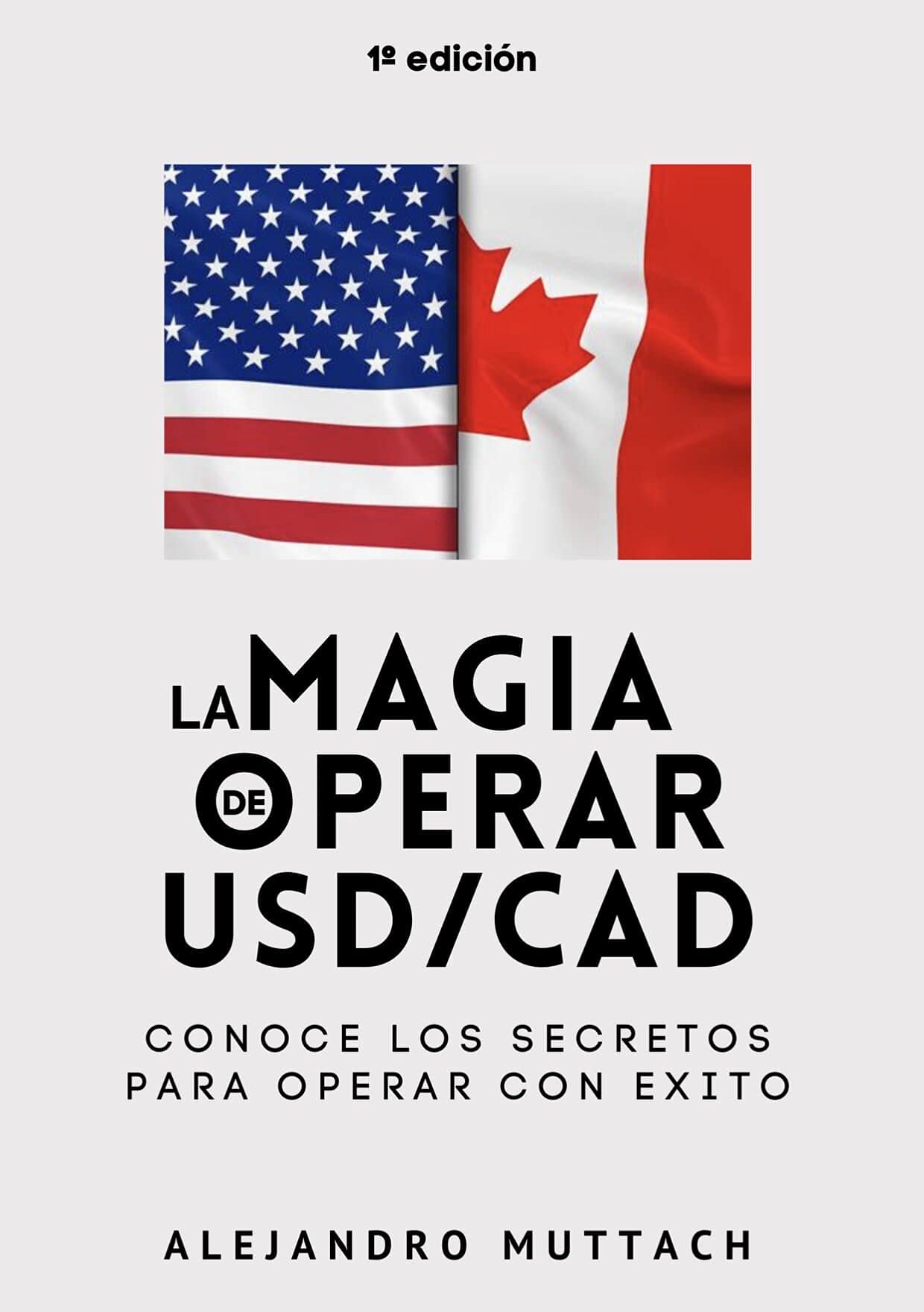 La magia de operar USDCAD by Alejandro Muttach | Goodreads