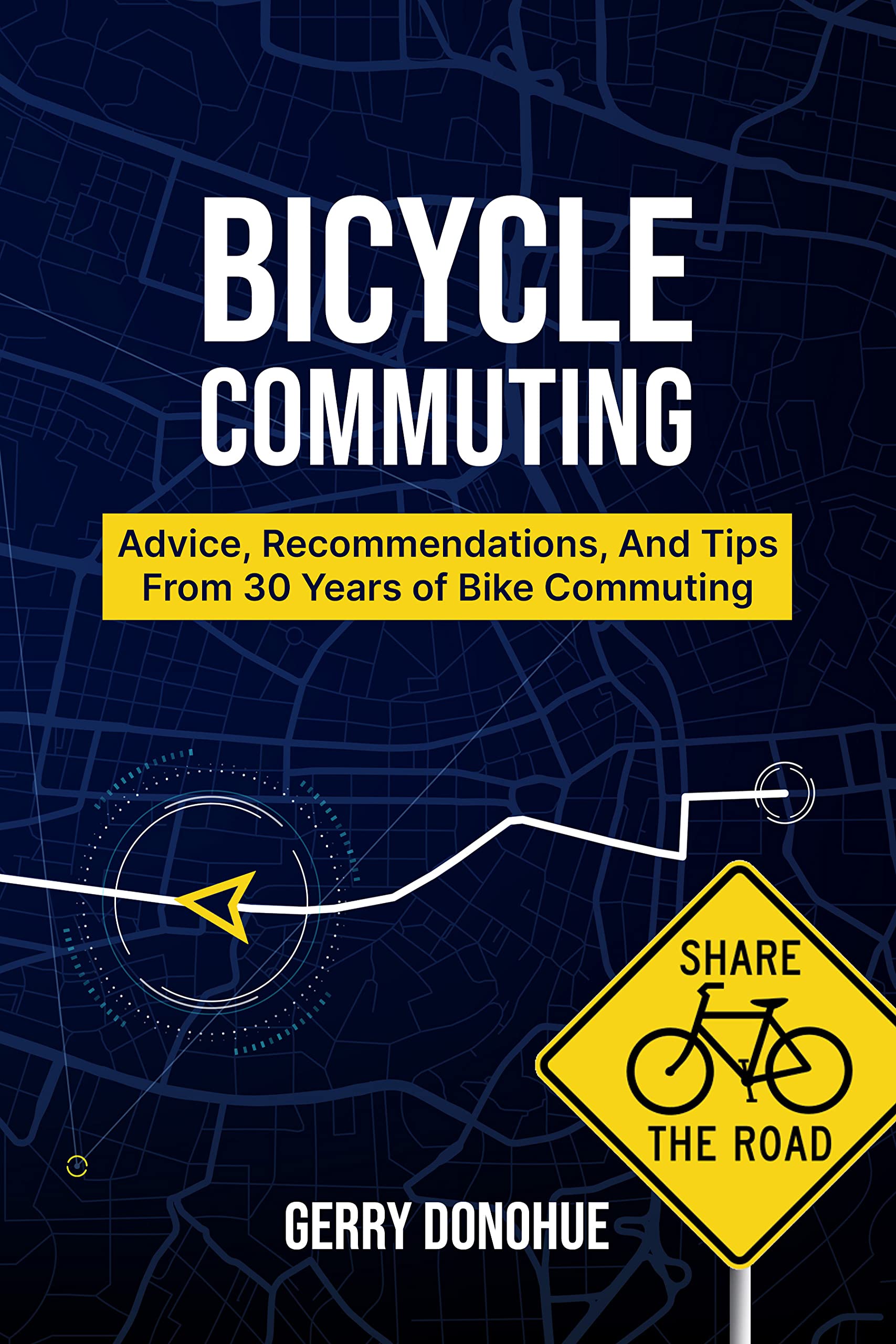 Bicycle Commuting: Advice, Recommendations, and Tips from 30 Years of Bike Commuting