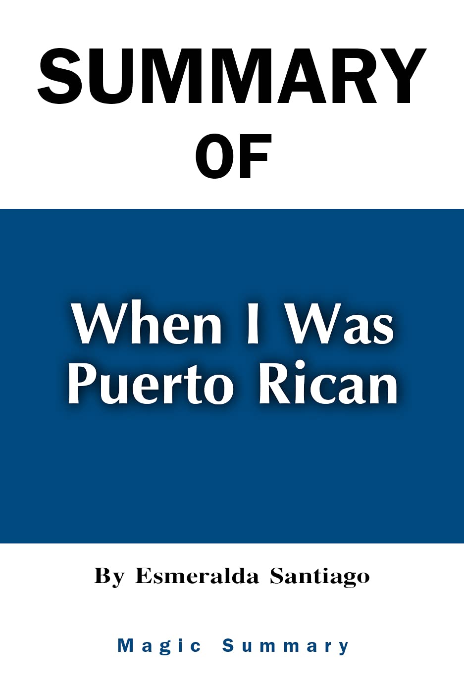 Summary Of When I Was Puerto Rican By Esmeralda Santiago by Magic