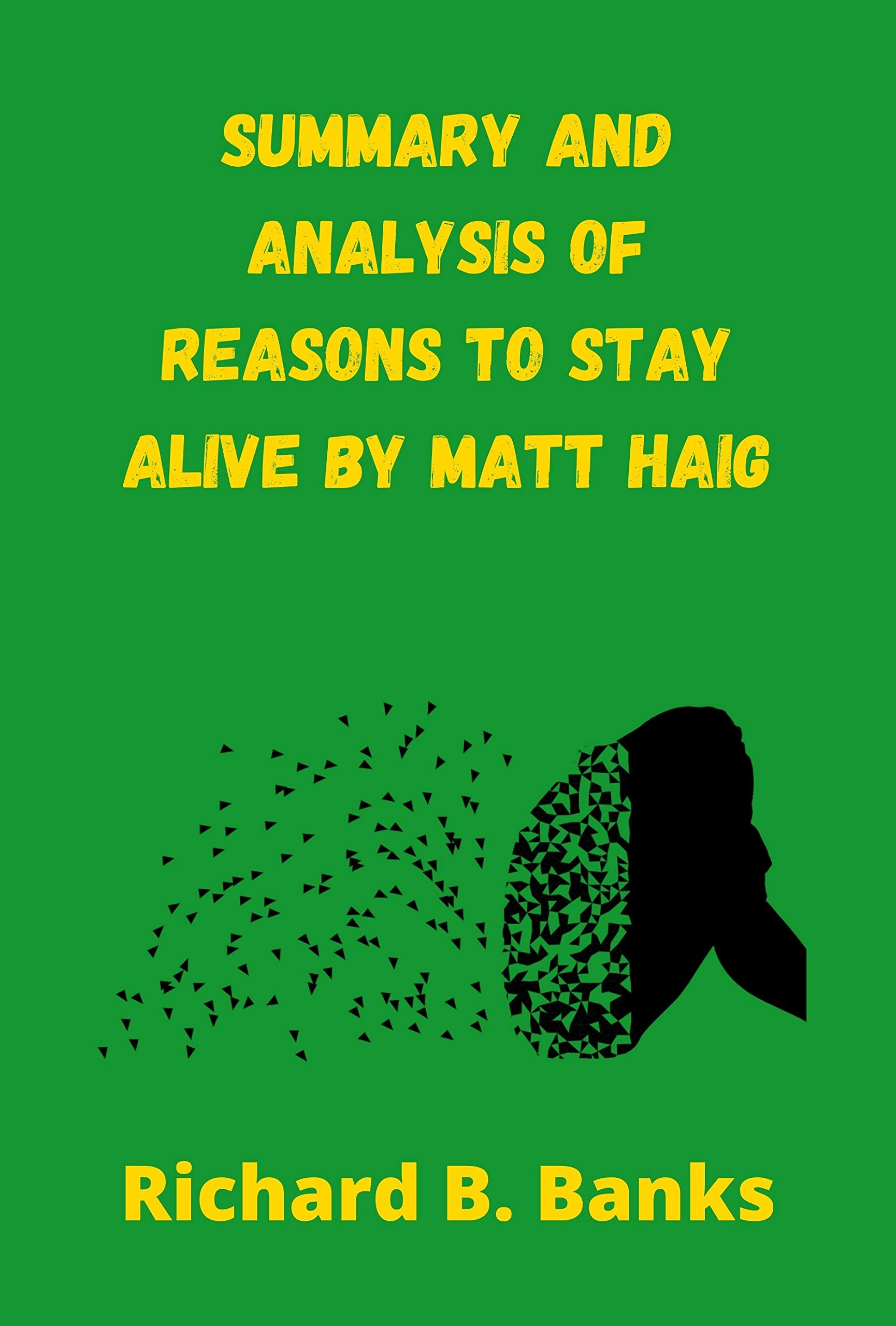 Summary and Analysis of Reasons to Stay Alive By Matt Haig by Richard B