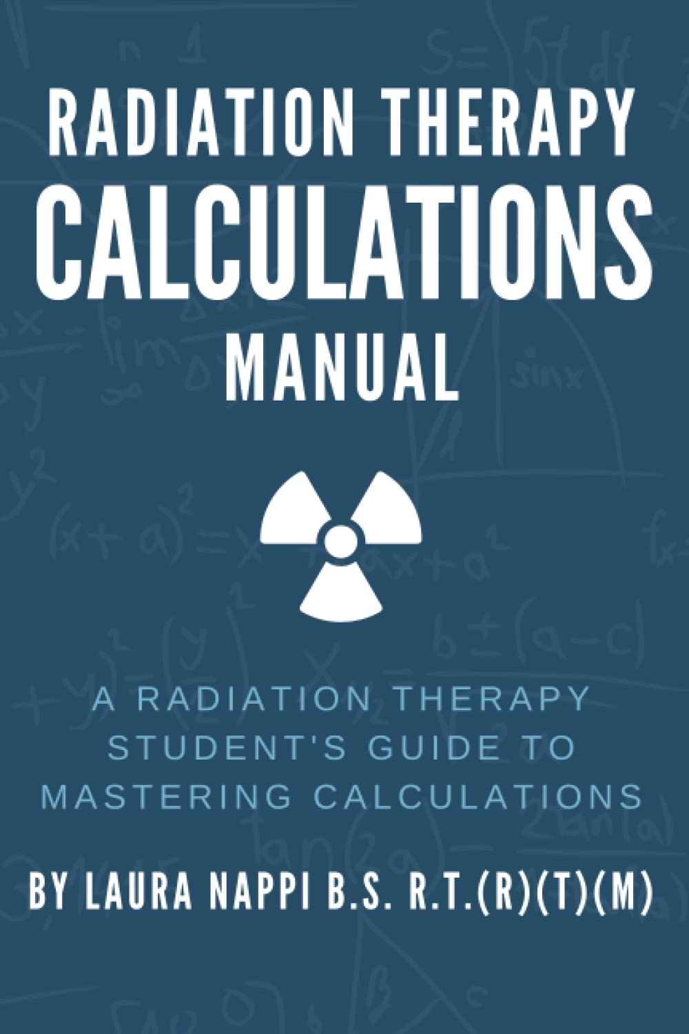 Radiation Therapy Calculations Manual by Laura M Nappi Goodreads