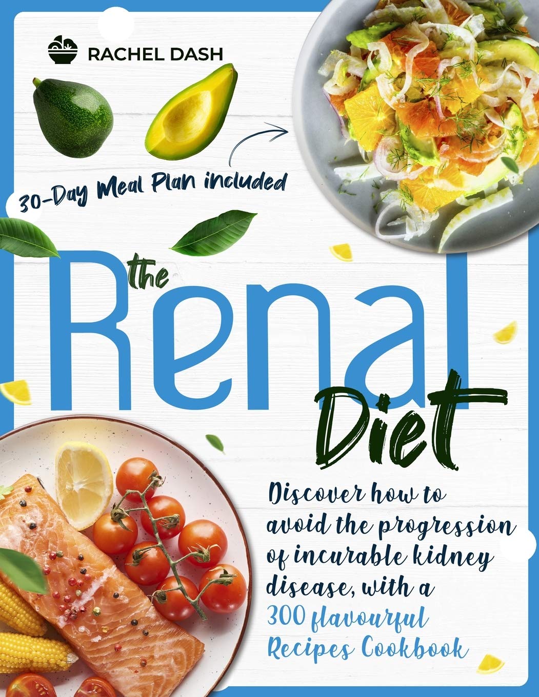 The Renal Diet Discover how to avoid the progression of incurable