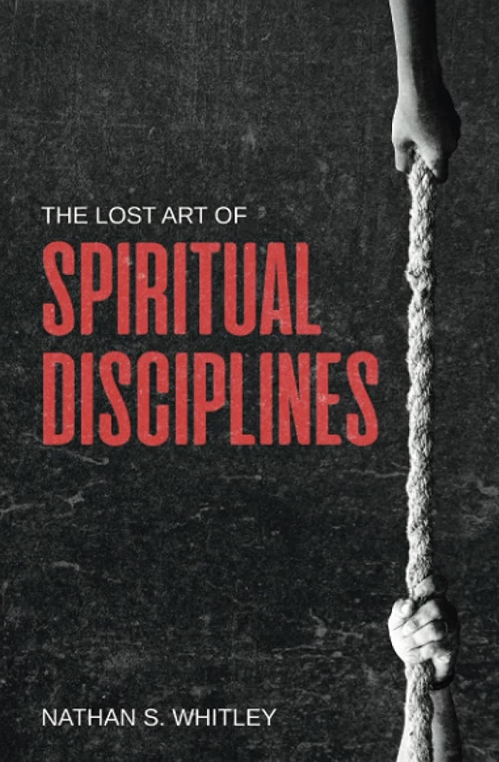 The Lost Art of Spiritual Disciplines
