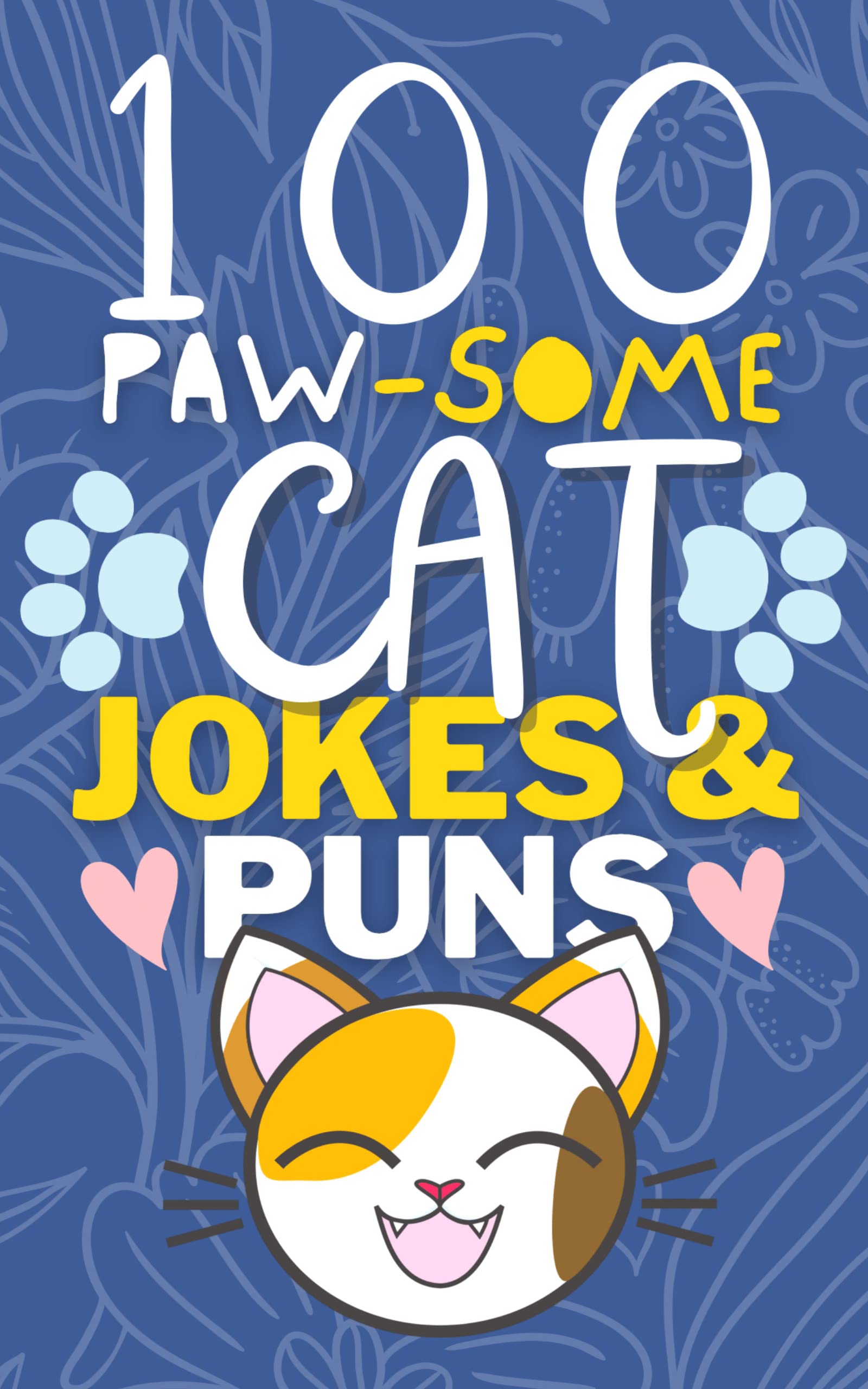 100 PawSome Cat Jokes And Puns Book A PurrFect Funny Cat Joke Book