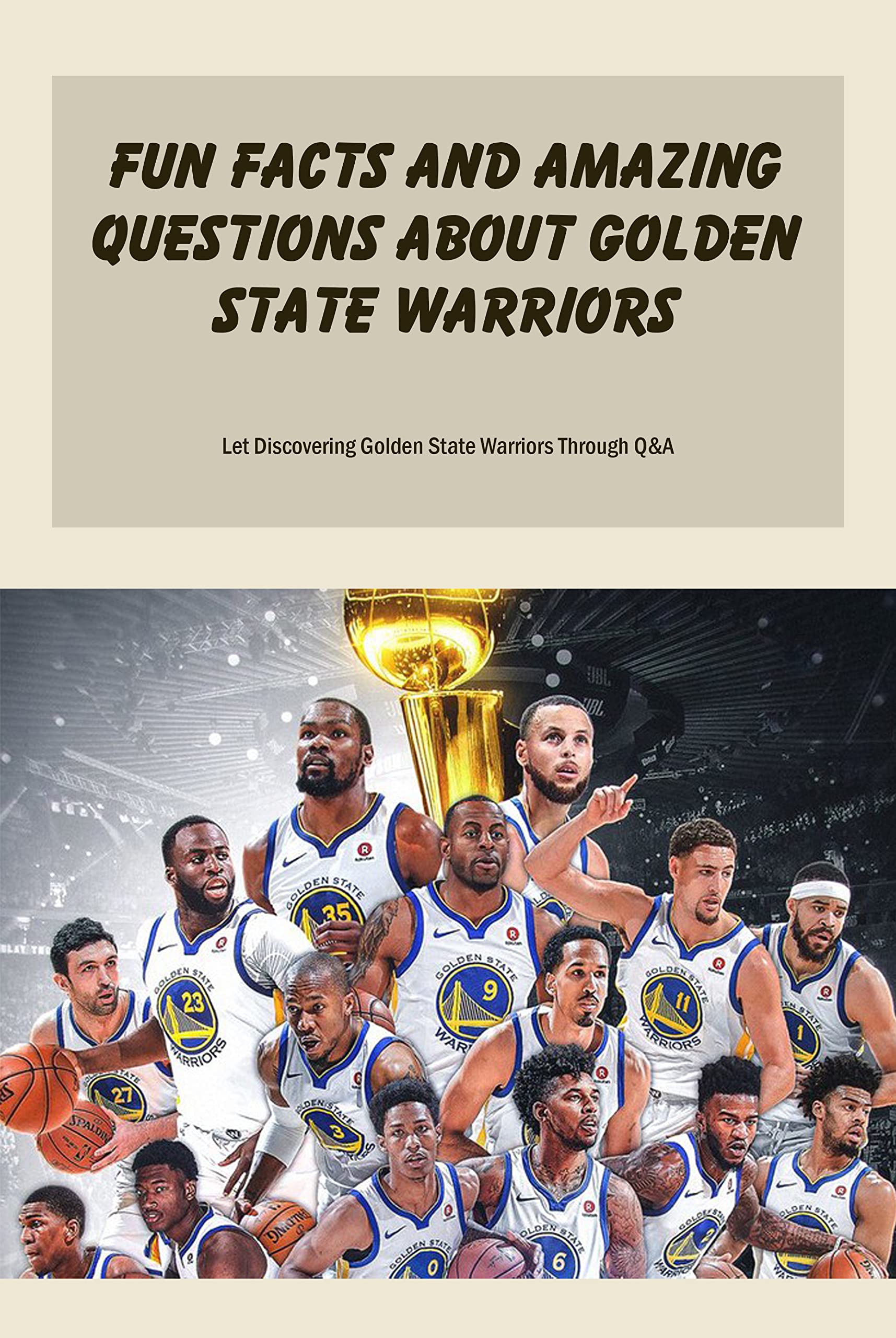 Fun Facts and Amazing Questions About Golden State Warriors Let