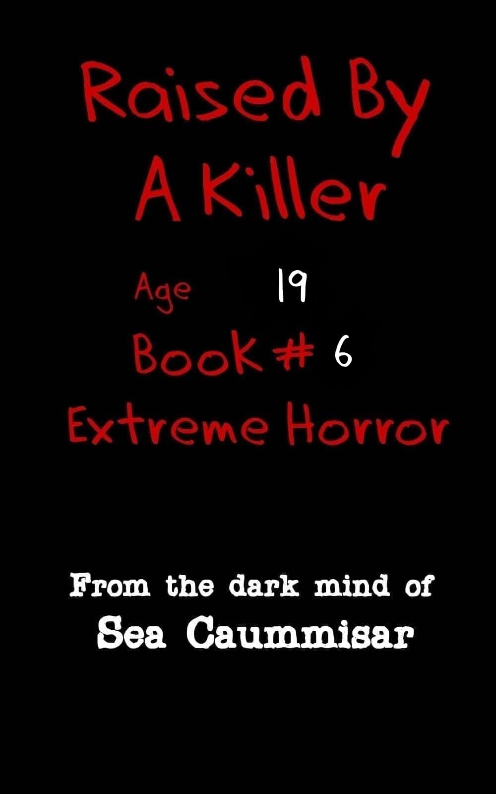 Raised By A Killer: Extreme Horror Book #6 Age 19