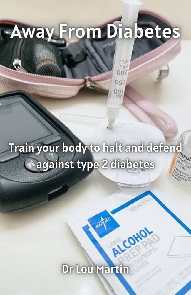Away From Diabetes Train your body to halt and defend against type 2