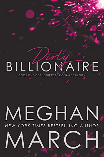 Dirty Billionaire (The Dirty Billionaire Trilogy, #1)