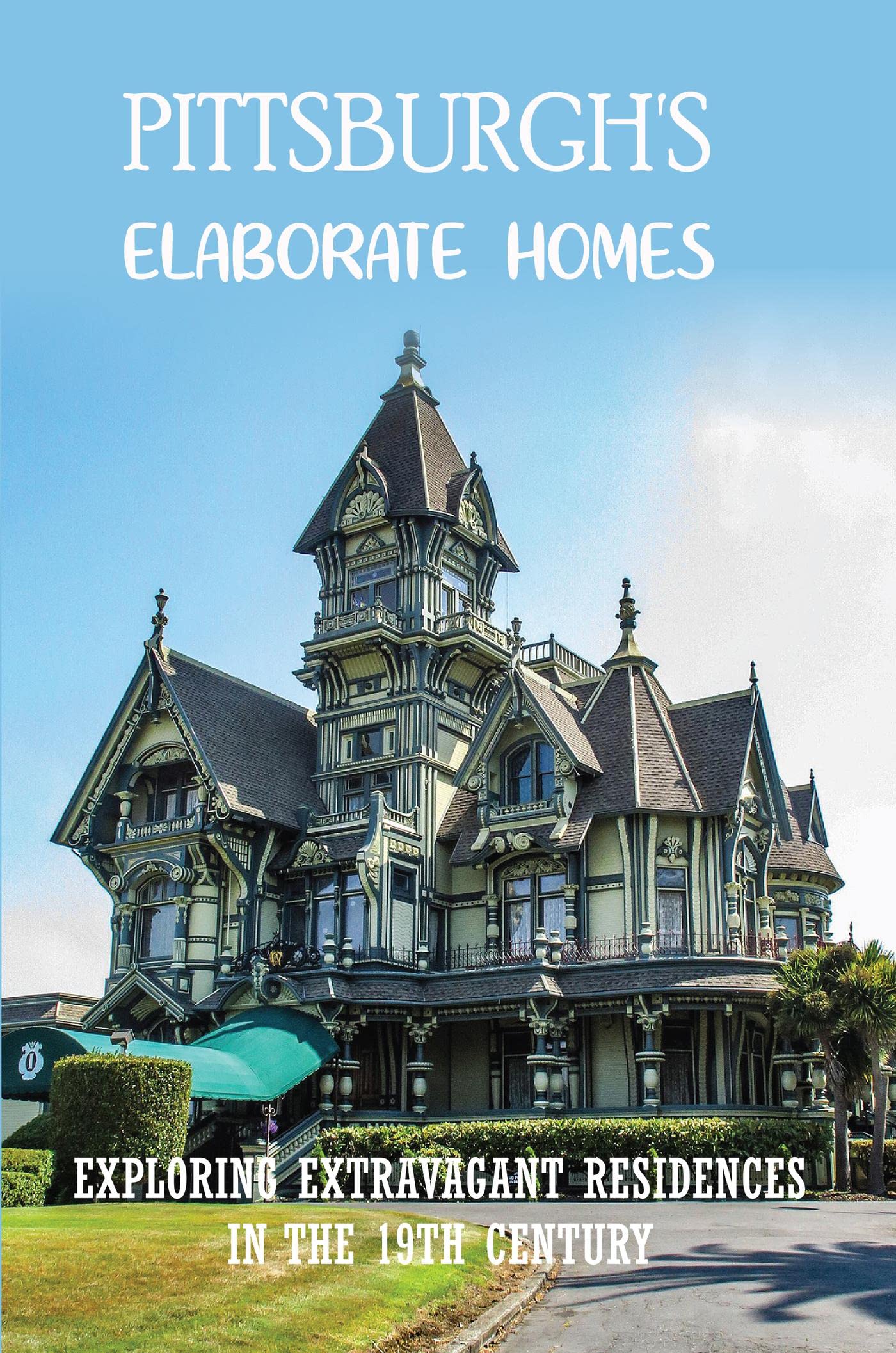 Pittsburgh'S Elaborate Homes: Exploring Extravagant Residences In The