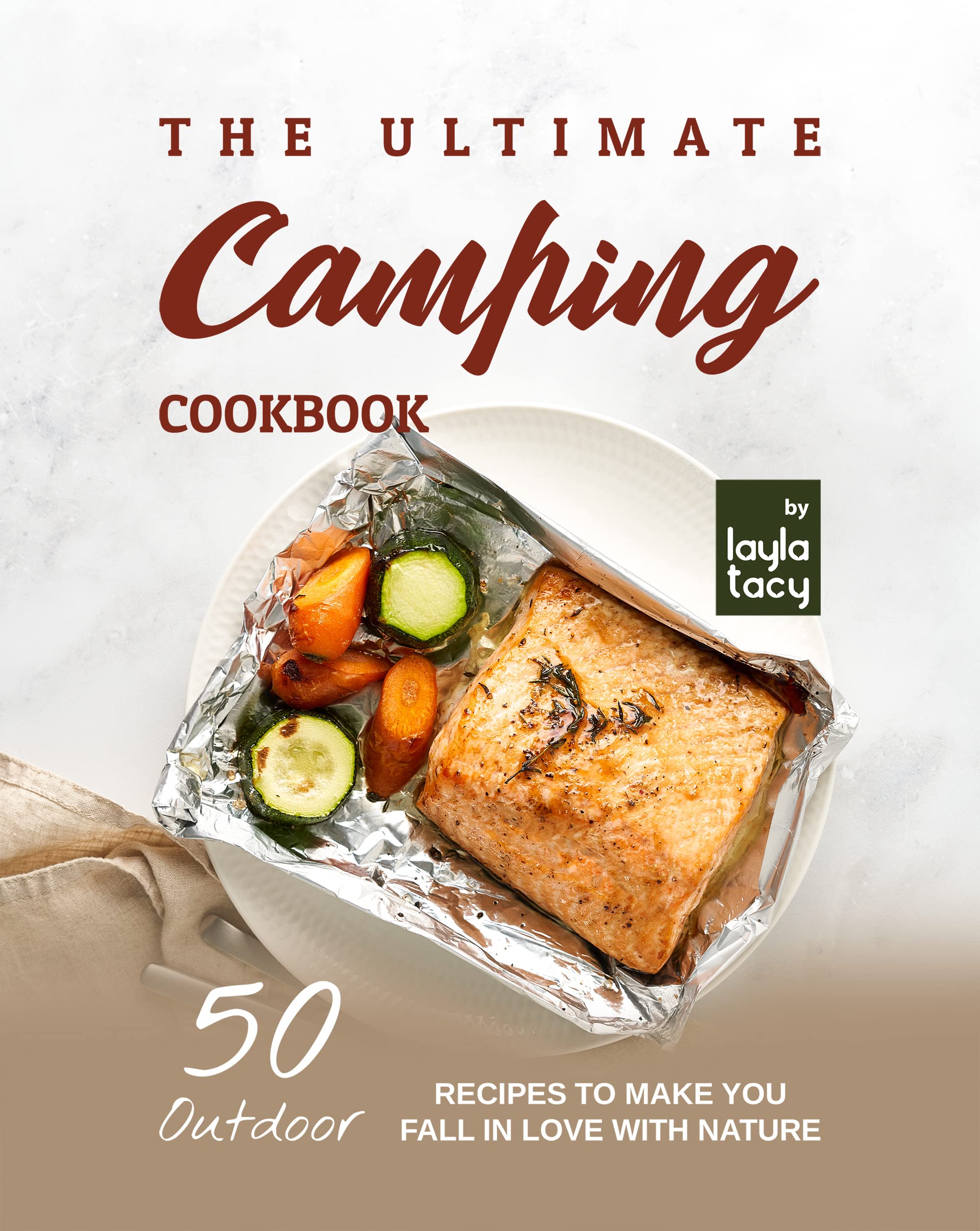 A Camping Recipe Book 50 Outdoor Recipes to Make You Fall in Love with