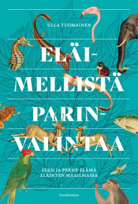 Eläimellistä parinvalintaa - Seksi ja perhe-elämä eläinten maailmassa