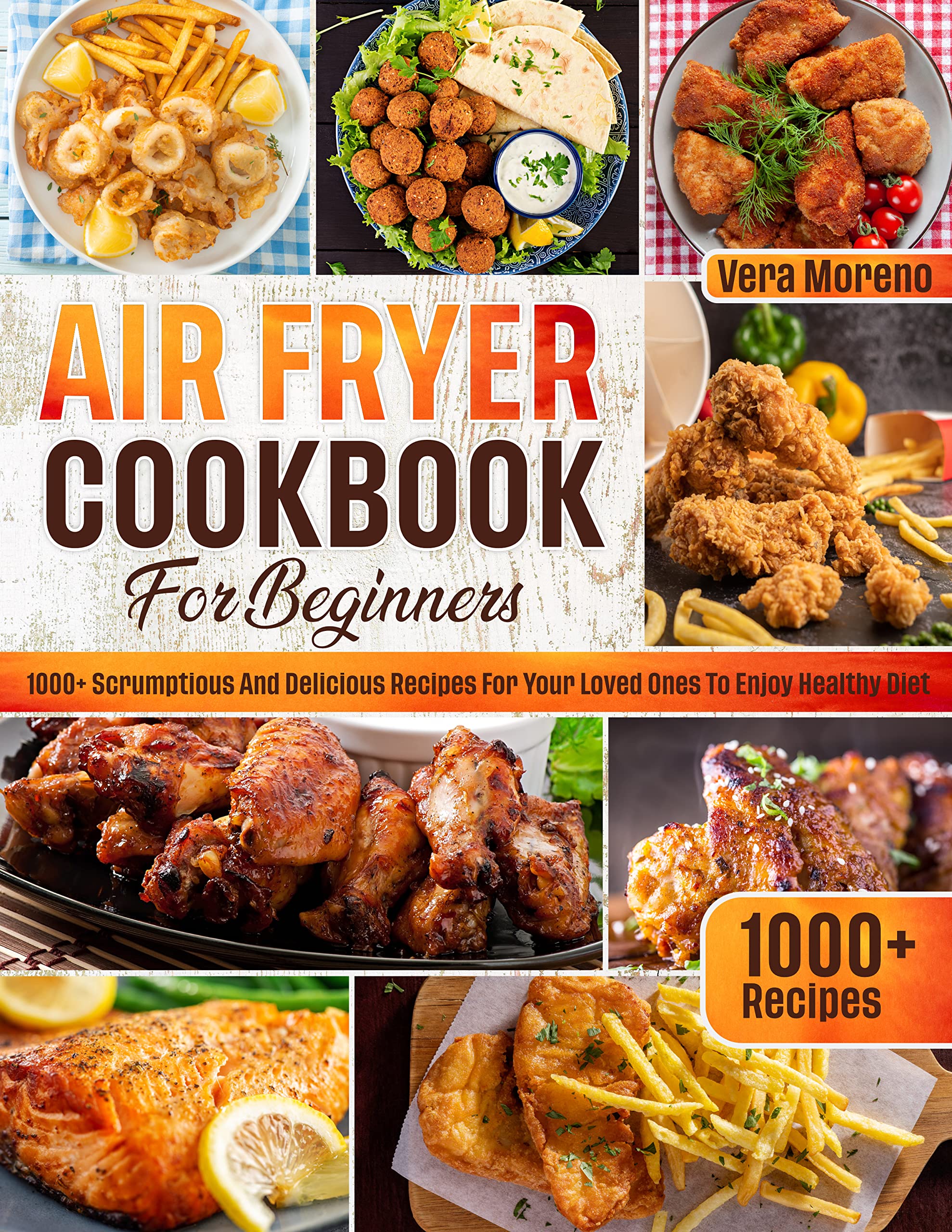 The Smartest AIR FRYER COOKBOOK for Beginners: 1000+ Scrumptious and