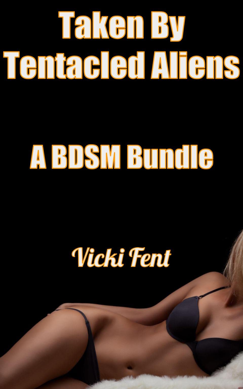 Taken By Tentacled Aliens: A BSDM Bundle