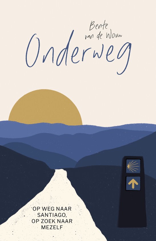 Onderweg: Op weg naar Santiago, op zoek naar mezelf