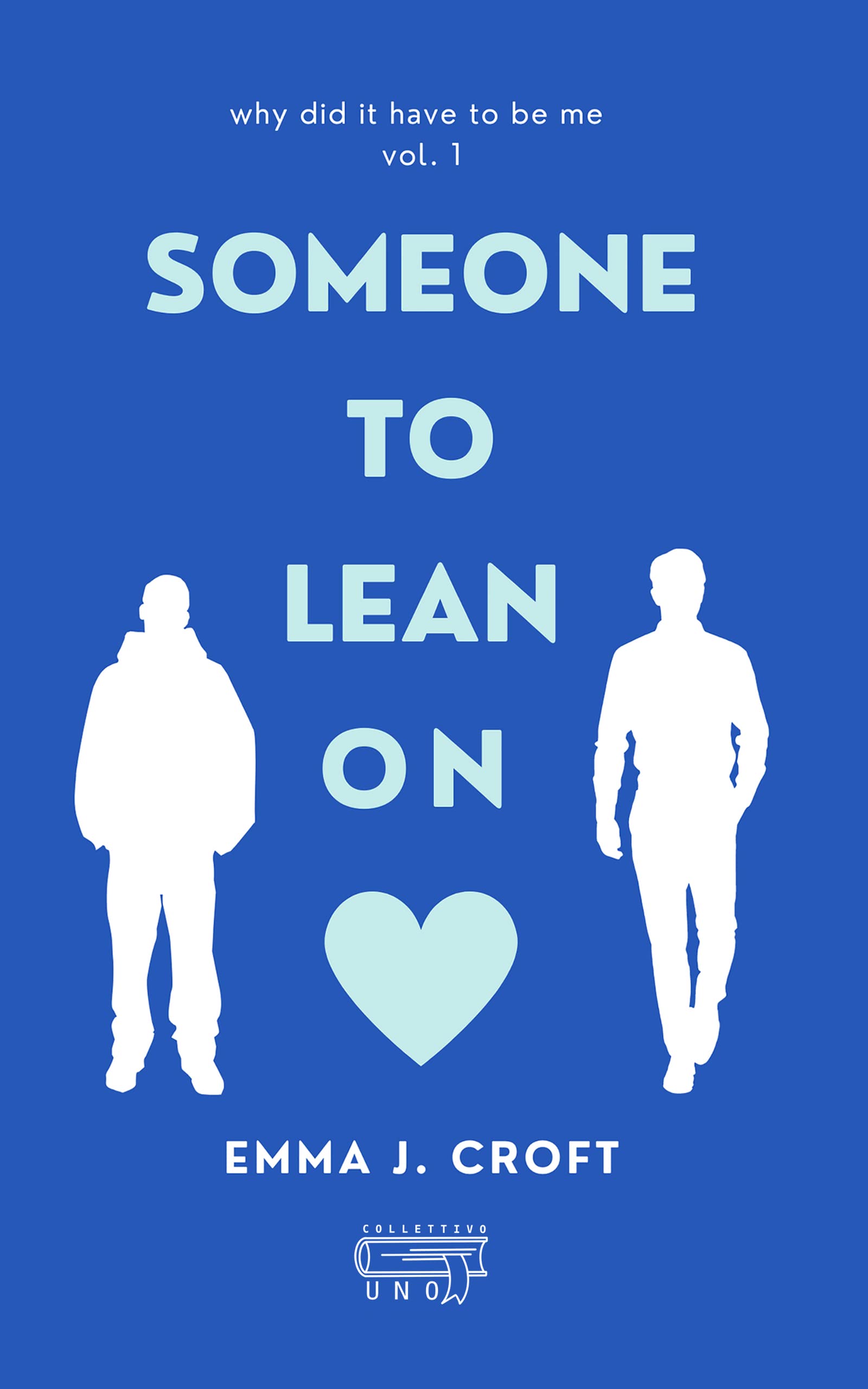 Someone to Lean On (Why did it have to be me Vol. 1)