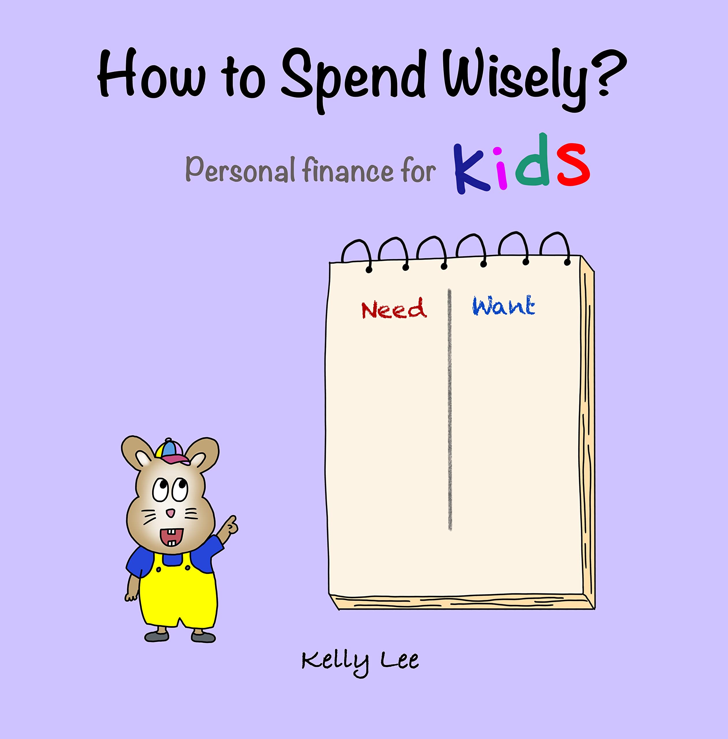 How to Spend Wisely: How to Distinguish Needs vs Wants, How to Plan and Budget, Perfect for Preschool and Primary Grade Kids