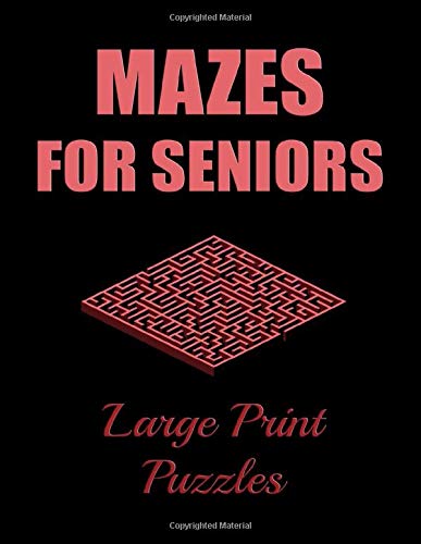 Mazes For Seniors - Large Print Puzzles: 60 Fun Maze Puzzle Activity Games With Solutions For ...