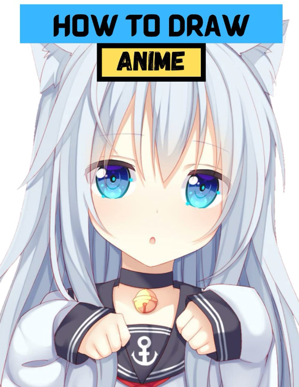 How to Draw Anime A Step By Step anime drawing book for beginners and