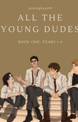 All the Young Dudes (Book One: Years 1-4)