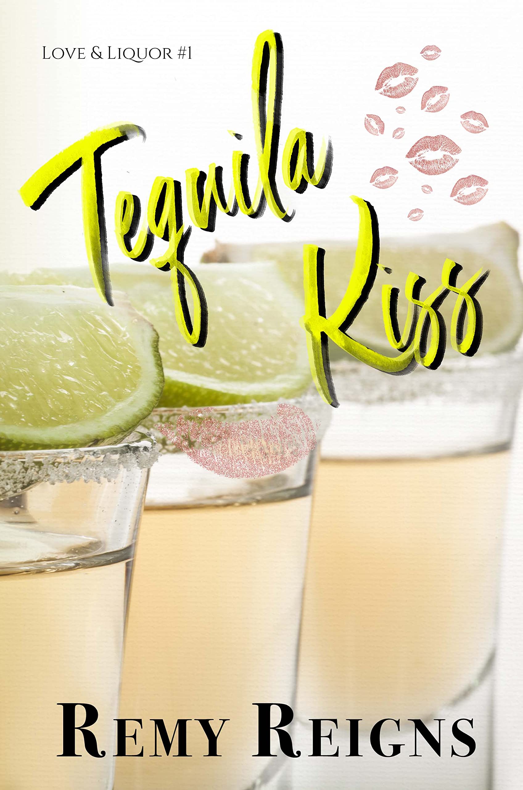 Tequila Kiss (Love & Liquor) by Remy Reigns Goodreads