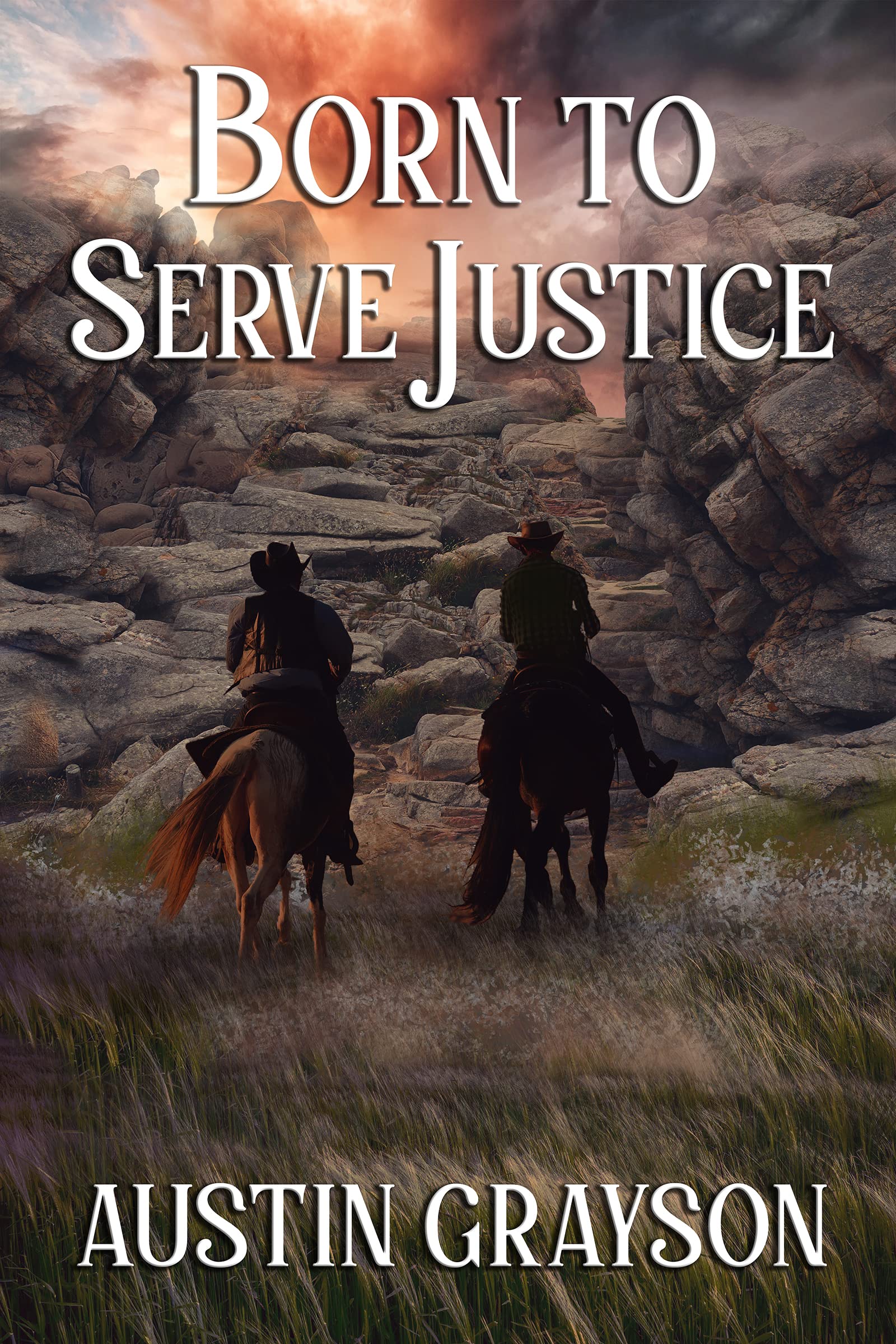 Born to Serve Justice: A Historical Western Adventure Book