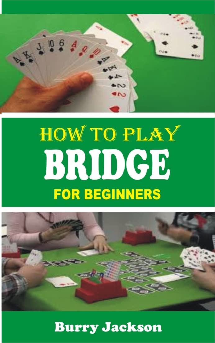 HOW TO PLAY BRIDGE FOR BEGINNERS A COMPLETE STEP BY STEP GUIDE TO