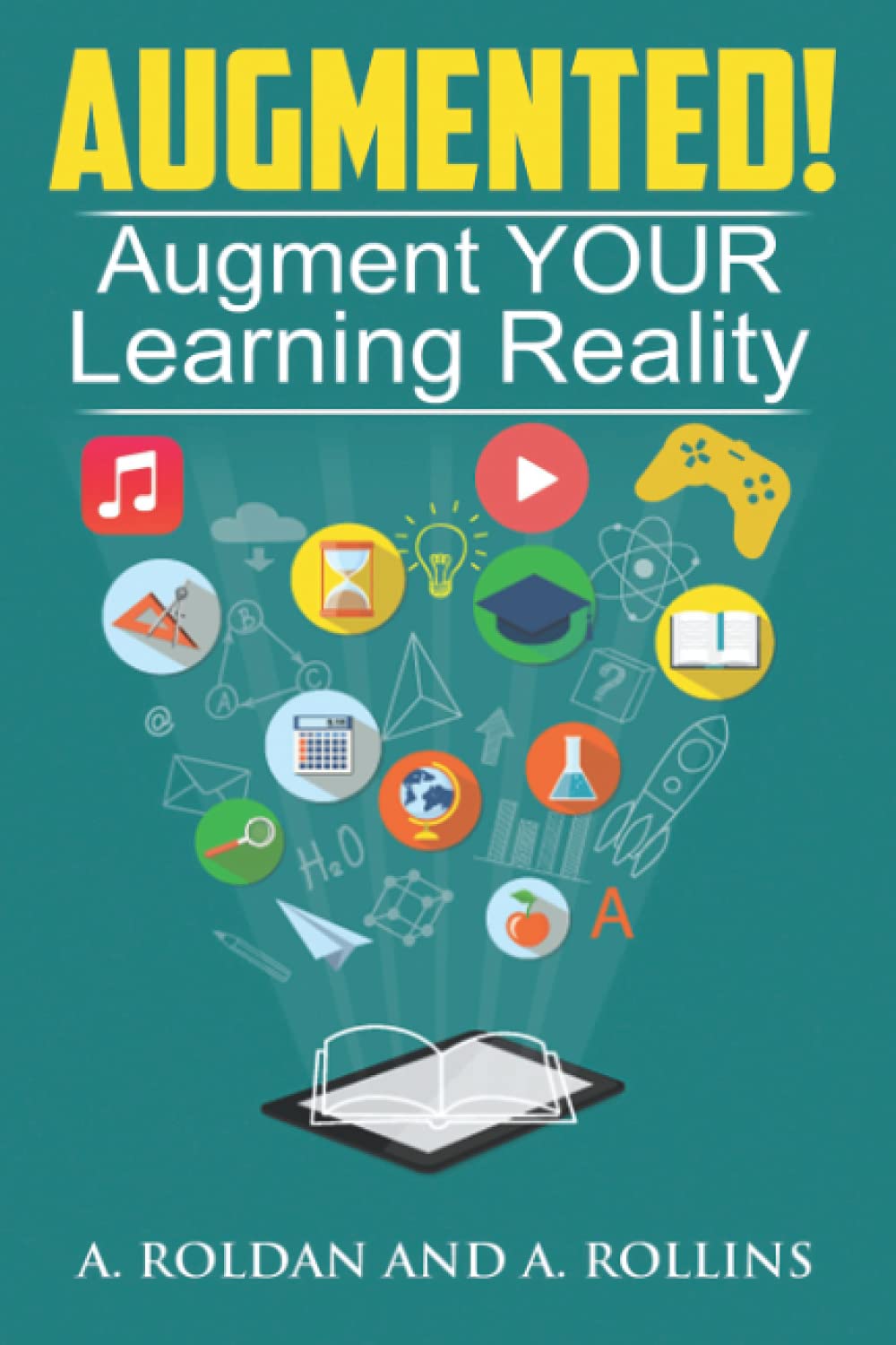 Augmented!: Augment YOUR Learning Reality by Myra Roldan | Goodreads