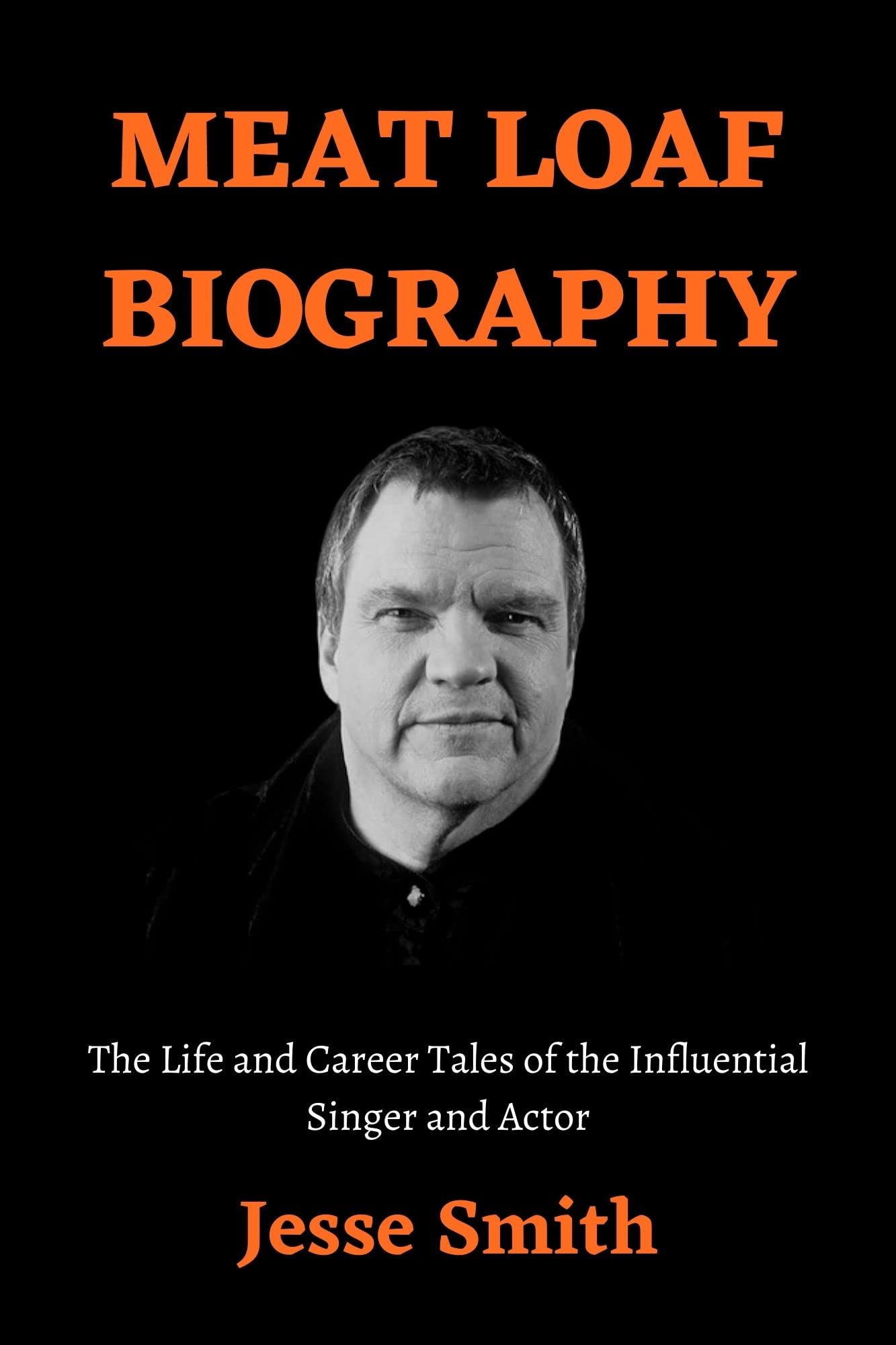 MEAT LOAF BIOGRAPHY The Life and Career Tales of the Influential