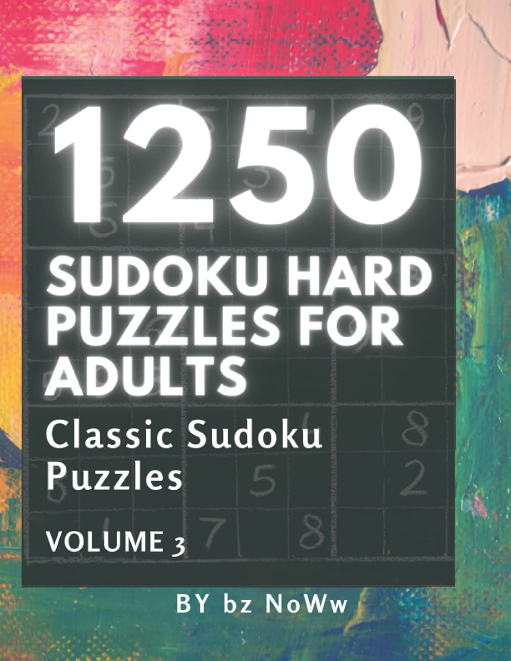 Sudoku Hard Puzzles for Adults 1250 Classic Sudoku Puzzles Volume 3