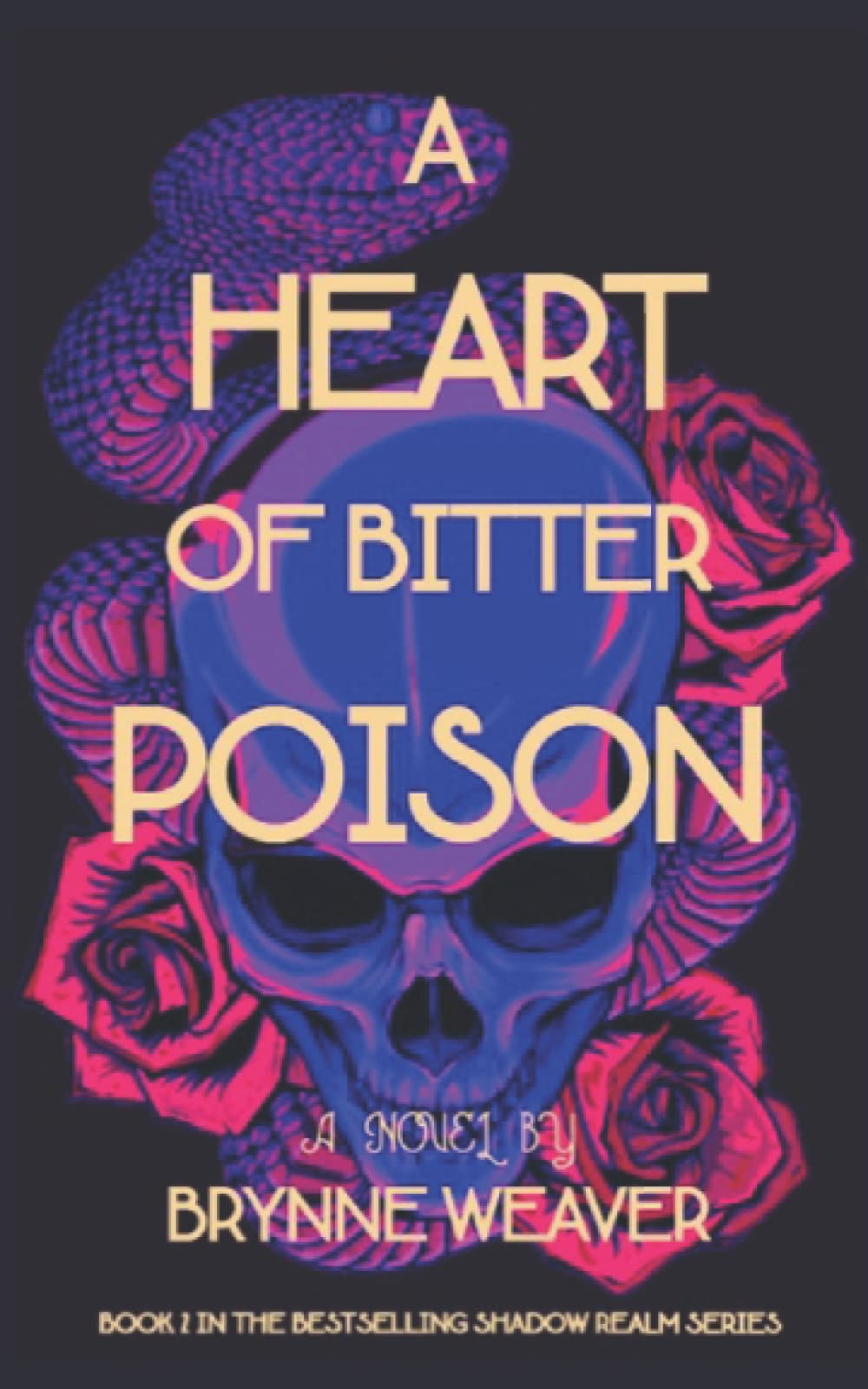 A Heart Of Bitter Poison (The Shadow Realm) by Brynne Weaver Goodreads