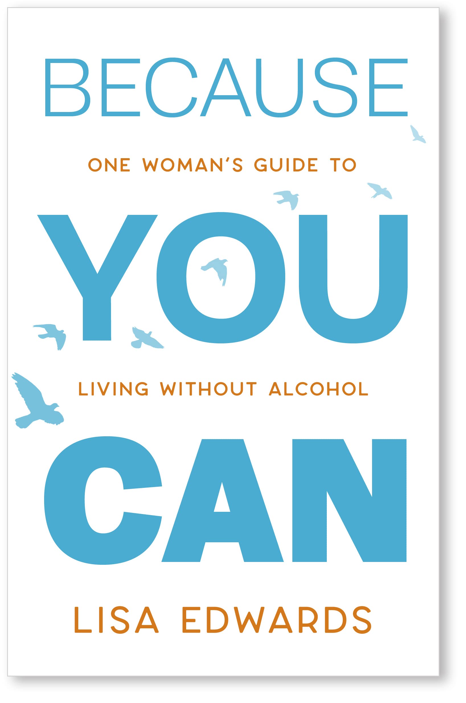 Because You Can: a mini guide to living without alcohol